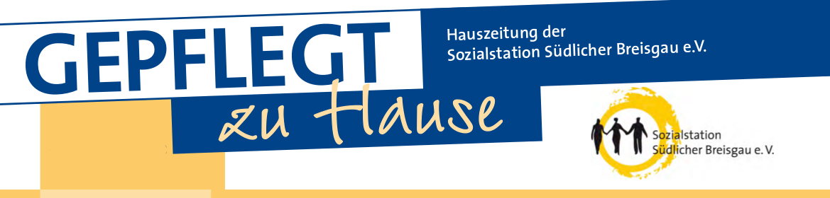 Gepflegt zu Hause: Hauszeitung der Sozialstation Südlicher Breisgau